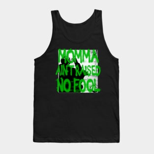 Momma ain't raised no fool! Tank Top